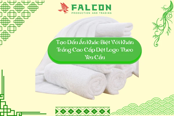 Tạo Dấu Ấn Khác Biệt Với Khăn Trắng Cao Cấp Dệt Logo Theo Yêu Cầu